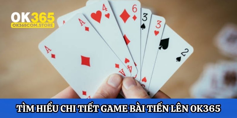 Tiến Lên OK365 vẫn sử dụng bộ 52 lá quen thuộc